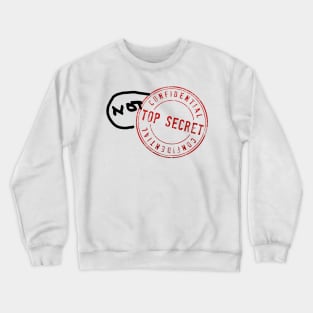 "Top Secret" stamp with "NOT" added in sharpie, red and black Crewneck Sweatshirt